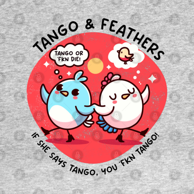 TANGO & FEATHERS by Fabrik