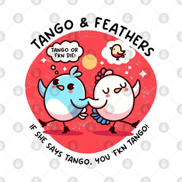 TANGO & FEATHERS by Fabrik