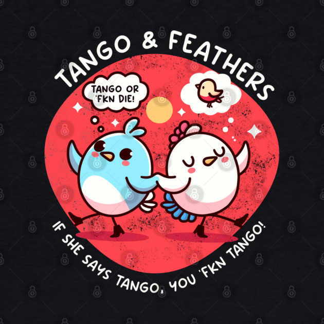 TANGO & FEATHERS by Fabrik