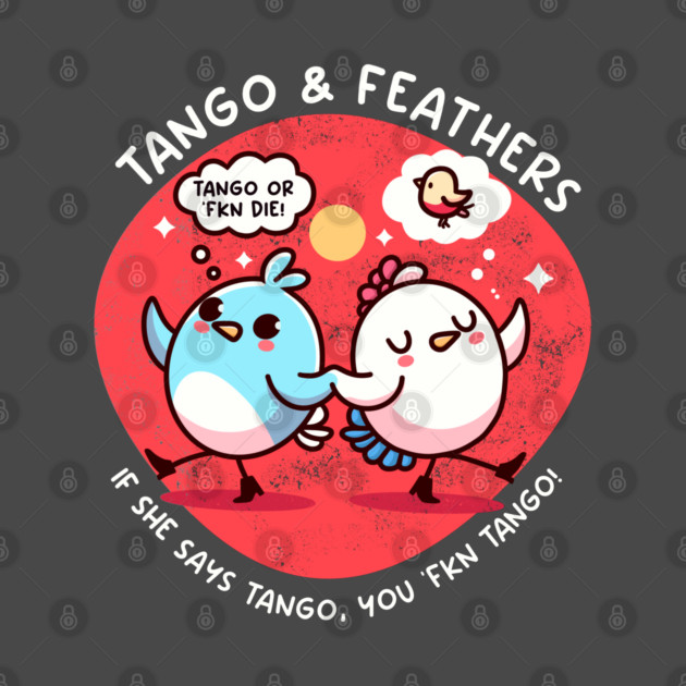 TANGO & FEATHERS by Fabrik