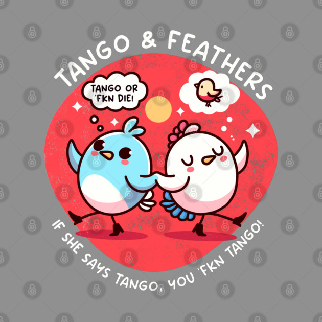 TANGO & FEATHERS by Fabrik
