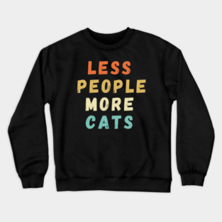 Less People More Cats Crewneck Sweatshirt