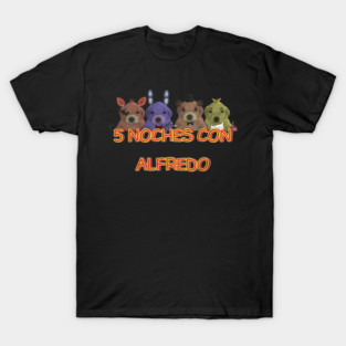 5 Noches Con Alfredo Shirt T-Shirt