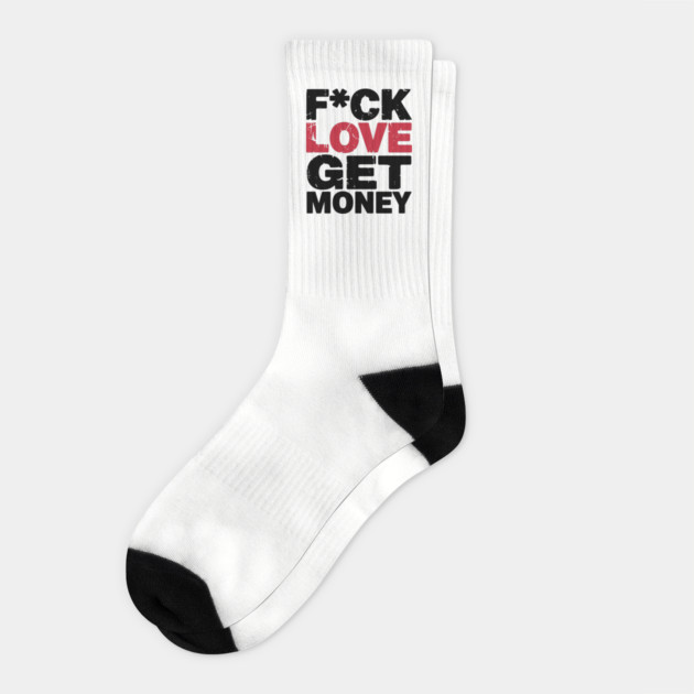 F*ck Love Get Money Hustler Mindset Socks by Anticorporati