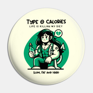TYPE O CALORIES Pin