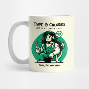 TYPE O CALORIES Mug