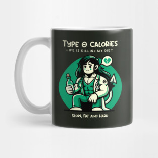 TYPE O CALORIES Mug