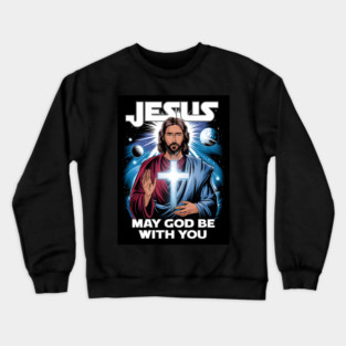 Jesus May God Be With You Crewneck Sweatshirt