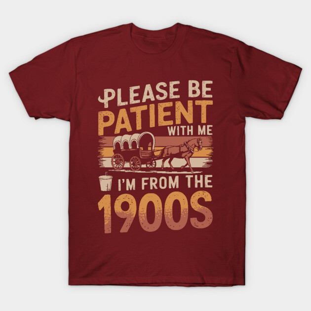 I’m from the 1900s T-Shirt by Kimmie Marie
