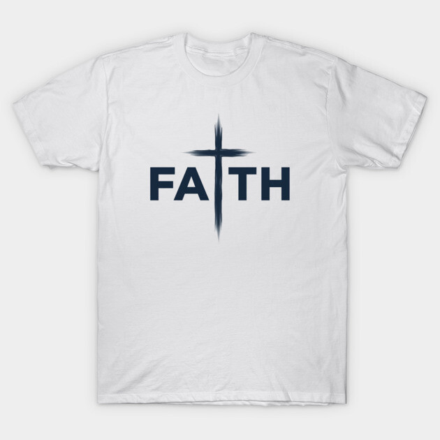 Faith Christian Typography Design – Inspirational Faith Artwork T-Shirt by Rox