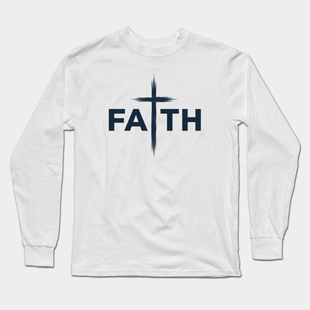 Faith Christian Typography Design – Inspirational Faith Artwork Long Sleeve T-Shirt by Rox