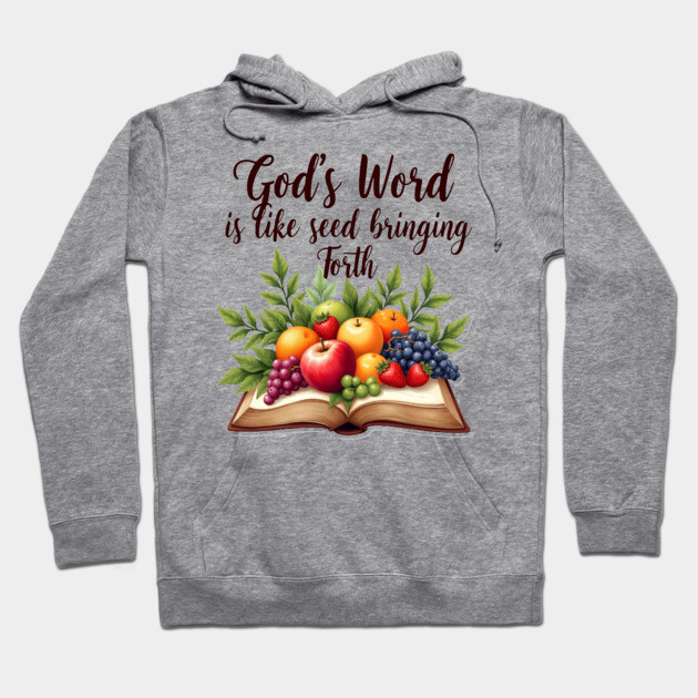 God's Word is Like Seed Producing Fruit Hoodie by Rox