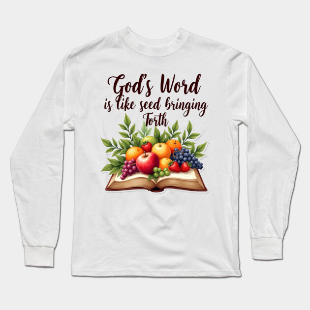 God's Word is Like Seed Producing Fruit Long Sleeve T-Shirt by Rox