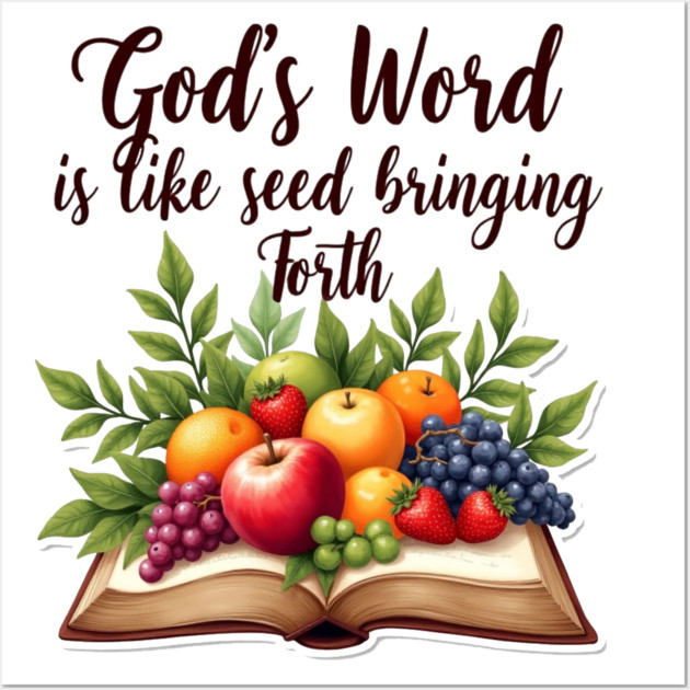 God's Word is Like Seed Producing Fruit Wall Art by Rox