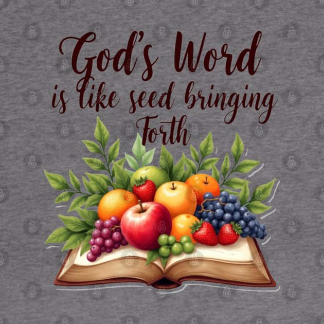 God's Word is Like Seed Producing Fruit by Rox