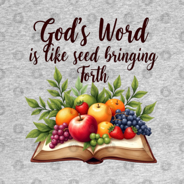 God's Word is Like Seed Producing Fruit by Rox