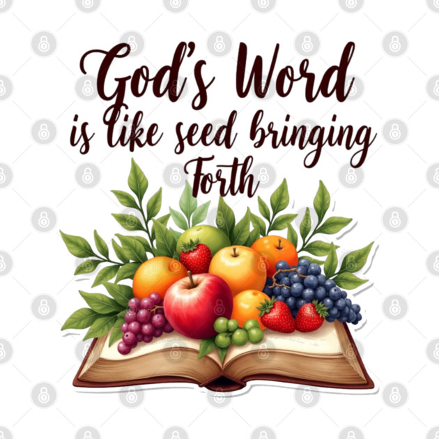 God's Word is Like Seed Producing Fruit by Rox