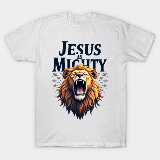 God is Mighty Roaring Lion Christian Design T-Shirt by Rox