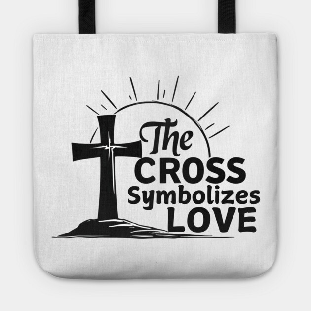 Christian Cross Design - The Cross Symbolizes Love Tote by Rox