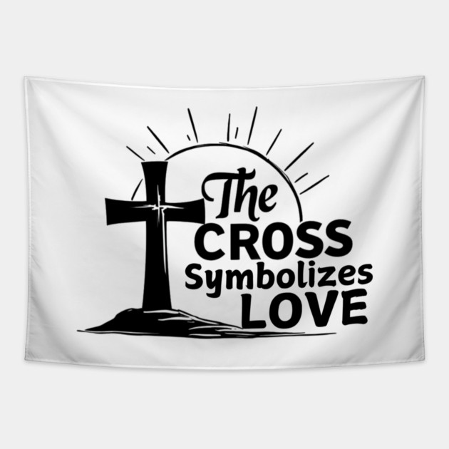 Christian Cross Design - The Cross Symbolizes Love Tapestry by Rox
