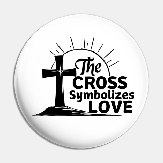 Christian Cross Design - The Cross Symbolizes Love Pin by Rox