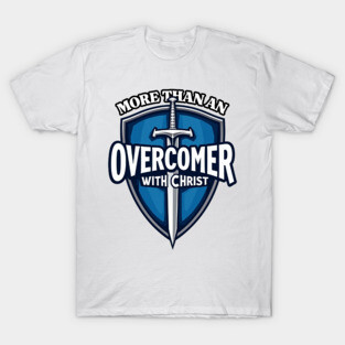 More Than An Overcomer With Christ - Sword and Shield Christian Design T-Shirt