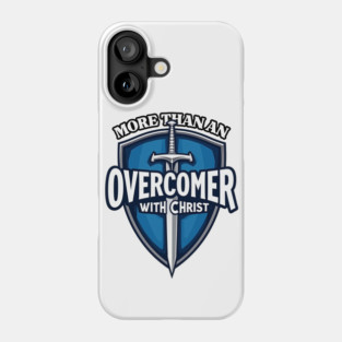 More Than An Overcomer With Christ - Sword and Shield Christian Design Phone Case