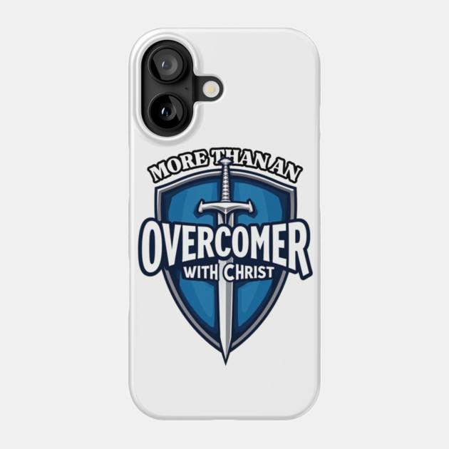 More Than An Overcomer With Christ - Sword and Shield Christian Design Phone Case by Rox