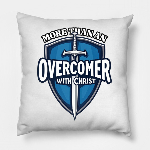 More Than An Overcomer With Christ - Sword and Shield Christian Design Pillow by Rox