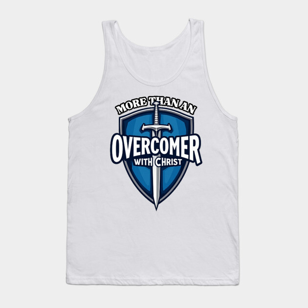 More Than An Overcomer With Christ - Sword and Shield Christian Design Tank Top by Rox