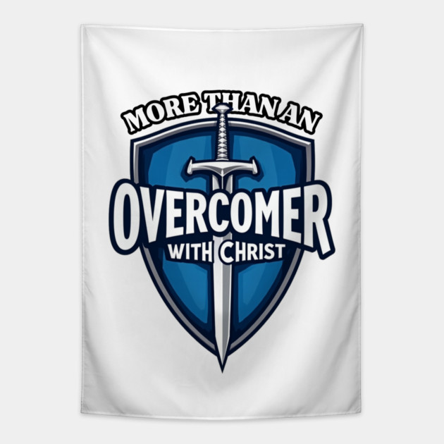 More Than An Overcomer With Christ - Sword and Shield Christian Design Tapestry by Rox