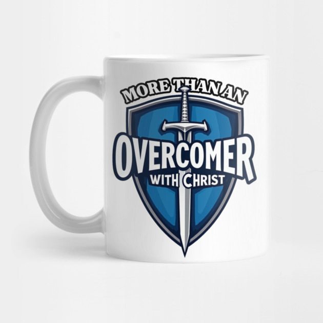 More Than An Overcomer With Christ - Sword and Shield Christian Design by Rox