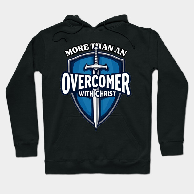 More Than An Overcomer With Christ - Sword and Shield Christian Design Hoodie by Rox