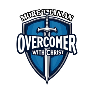 More Than An Overcomer With Christ - Sword and Shield Christian Design T-Shirt