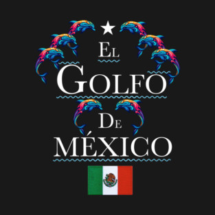 EL GOLFO DE MEXICO 2 T-Shirt