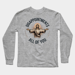 Disappointment All of You - Jesus Meme Long Sleeve T-Shirt