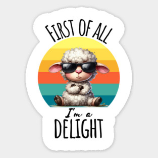 First of All I'm A Delight funny grouchy lamb sunset design Magnet
