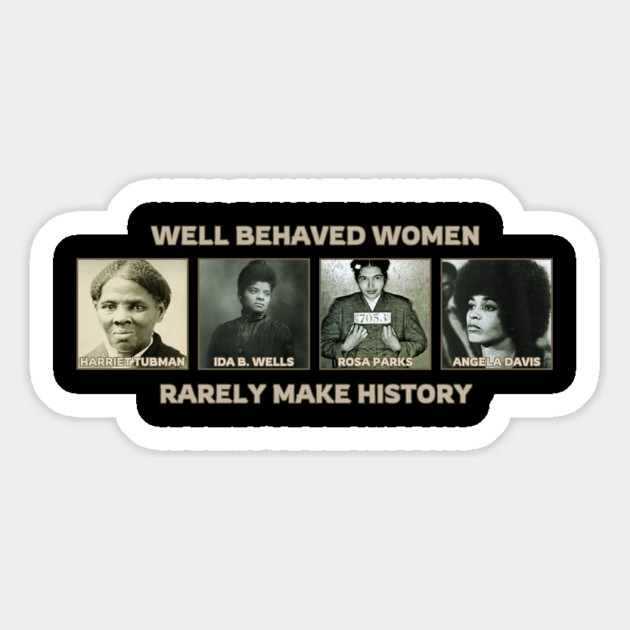Well Behaved Women Rarely Make History Magnet by UrbanLifeApparel