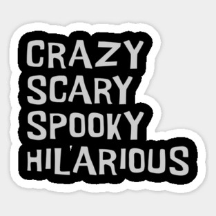 Crazy, Scary, Spooky, Hilarious Magnet