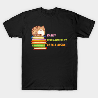 Easily Distracted by Cats & Books T-Shirt