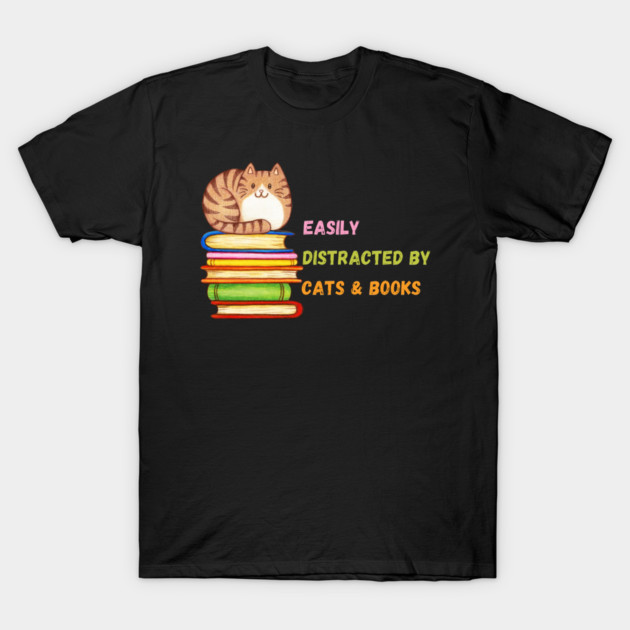 Easily Distracted by Cats & Books T-Shirt by Premachandra's Store
