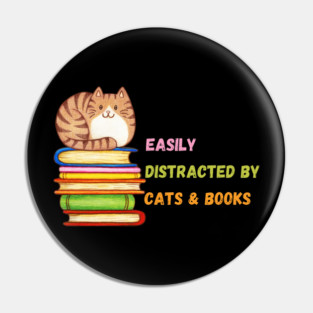 Easily Distracted by Cats & Books Pin