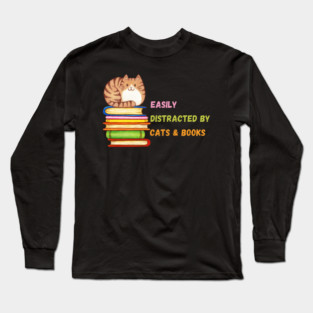 Easily Distracted by Cats & Books Long Sleeve T-Shirt