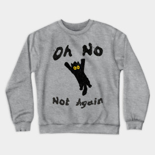 Oh No Not Again Falling Black Cat Crewneck Sweatshirt
