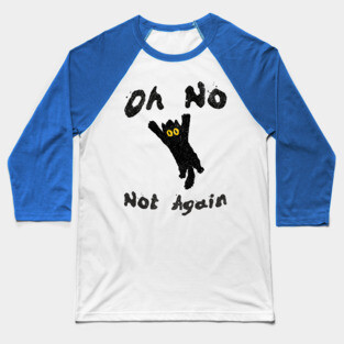 Oh No Not Again Falling Black Cat Baseball T-Shirt