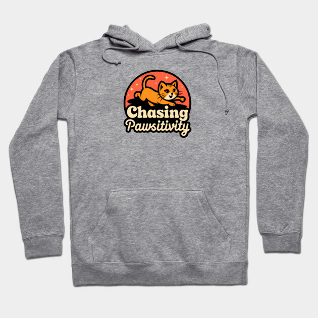 Chasing Pawsitivity Hoodie by Pete the Cat Guy