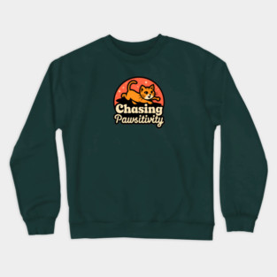 Chasing Pawsitivity Crewneck Sweatshirt