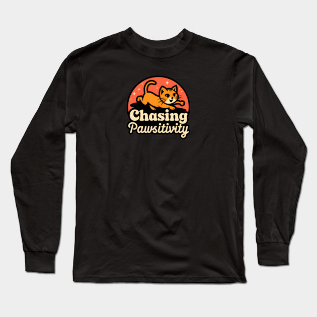 Chasing Pawsitivity Long Sleeve T-Shirt by Pete the Cat Guy
