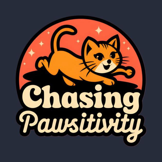 Chasing Pawsitivity by Pete the Cat Guy