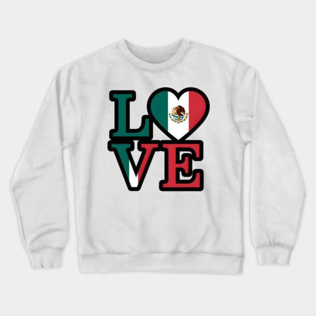 Mexican Flag Love Crewneck Sweatshirt by animegirlnft